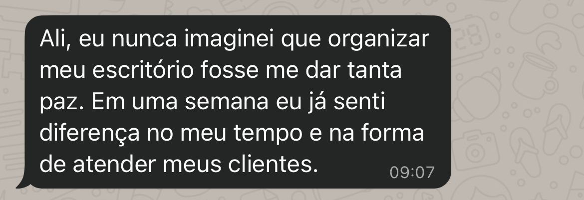 Depoimento WhatsApp — organizar meu escritório me deu paz